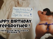 Stepsister Nastystuf Gives Brother Her Tight Ass For His Birthday and She Cums Anally/Episode 7